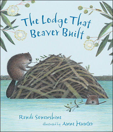 The Lodge That Beaver Built illustrated by Anne Hunter